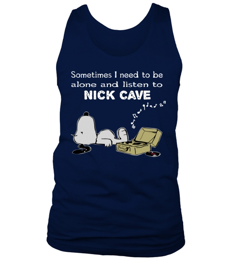 Sometimes I need to be alone and listen to Nick Cave Tank Top Unisex