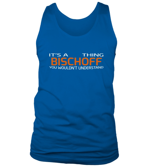 Team BISCHOFF - Life Member Tshirt Tank Top Unisex