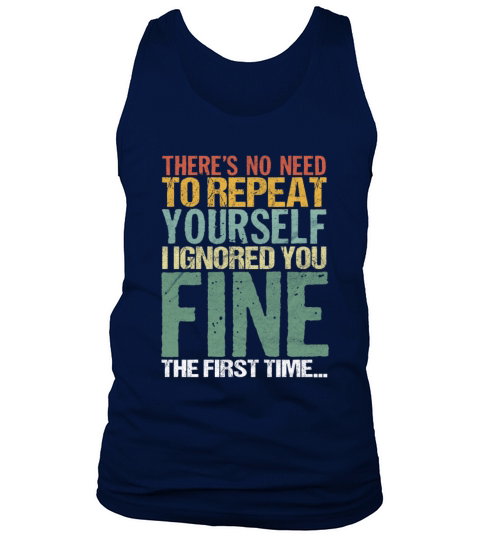 Theres No Need To Repeat Yourself Sarcasm Humor Tank Top Unisex