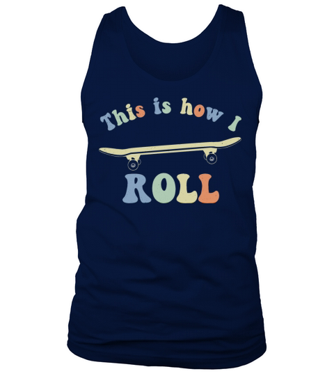 This is how i roll 70s Retro Vintage Skateboarding Tank Top Unisex