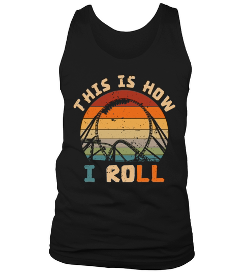 This Is How I Roll Roller Coaster Lovers Tank Top Unisex