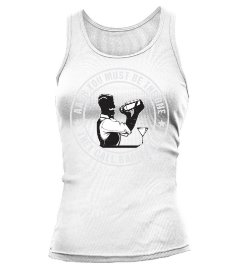 Aaah You Must Be The One They Call Bartender Tank top Woman