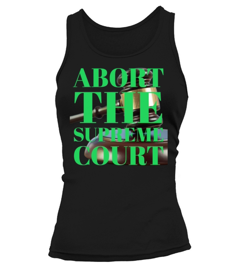 Abort the Supreme Court Tank top Woman