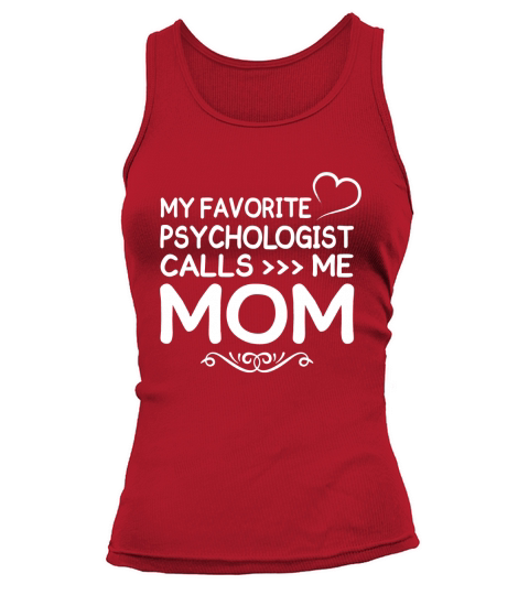 Best Family Jobs Gifts, Funny Works Gifts Ideas My Favorite PSYCHOLOGIST Call Me Mom Tank top Woman