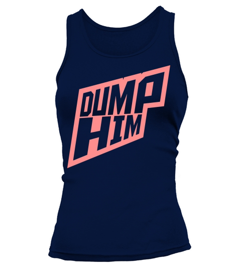 dump him quote logo Tank top Woman