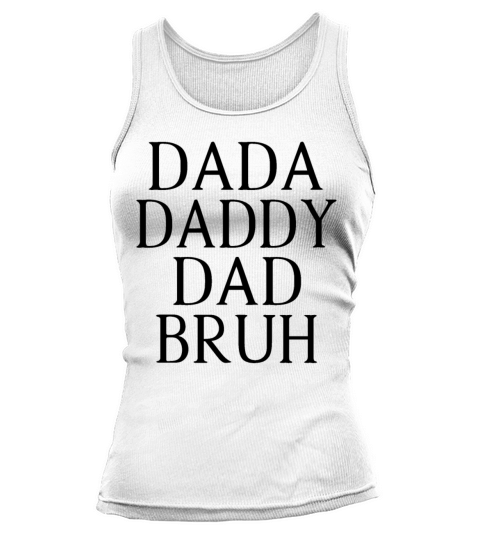 Fathers Day Outfit Dada Daddy Dad Bruh Tank top Woman