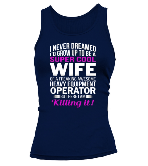 Heavy Equipment Operators Wife T Shirt Funny Gift Tank top Woman