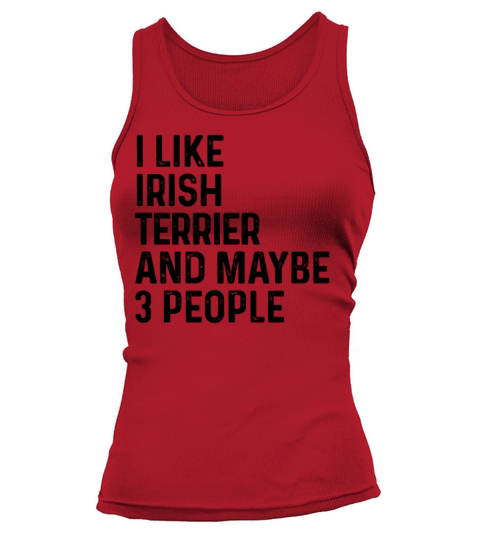 I Like Irish Terrier And Maybe 3 People Dog Lover Tank top Woman