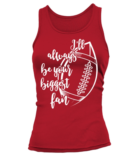 Ill Always Be Your Biggest Fan Football Mom Tank top Woman
