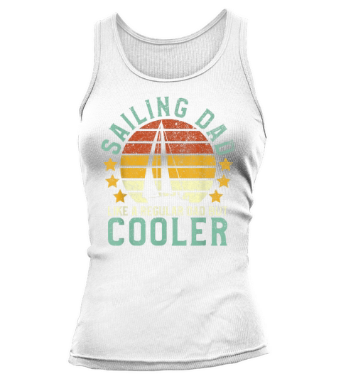Mens Sailing Dad  Sailboat Sailor Funny Fathers Day Gift T-Shirt Tank top Woman