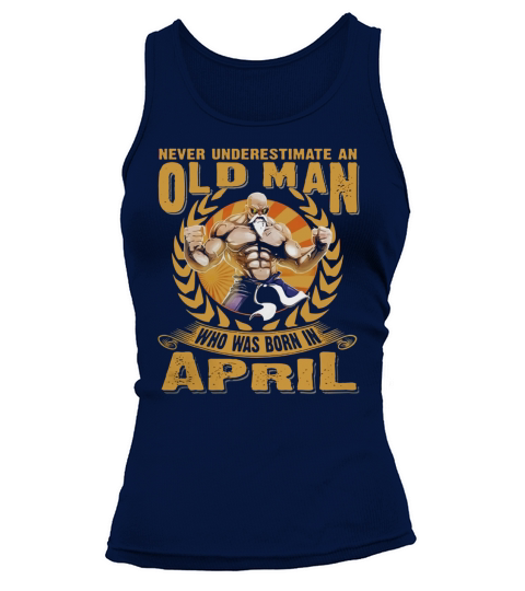 Never Underestimate An Old Man Was Born In April Tank top Woman