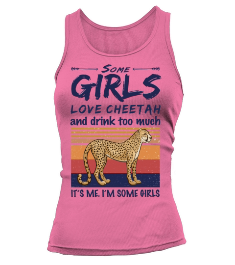 Some Girls Love Cheetah And Drink Too Much Vintage Tank top Woman