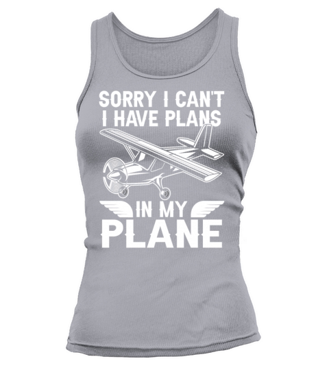 Sorry I Cant I Have Plans In My Plane Hobby Tank top Woman