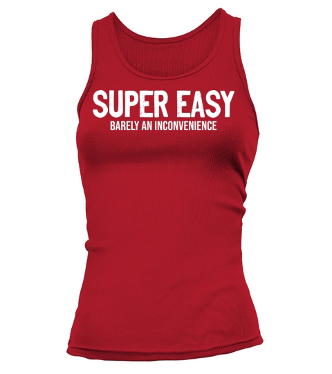 Super Easy Barely An Inconvenience Sarcasm Tank top Woman