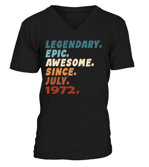 50th birthday vintage july 1972 legendary epic V-Neck T-shirt