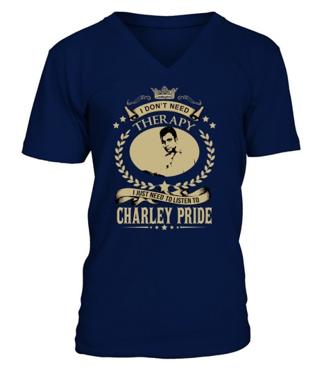 I just need to listen to CHARLEY PRIDE V-Neck T-shirt