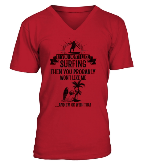 If You Dont Like Surfing You Probably Wont Like V-Neck T-shirt