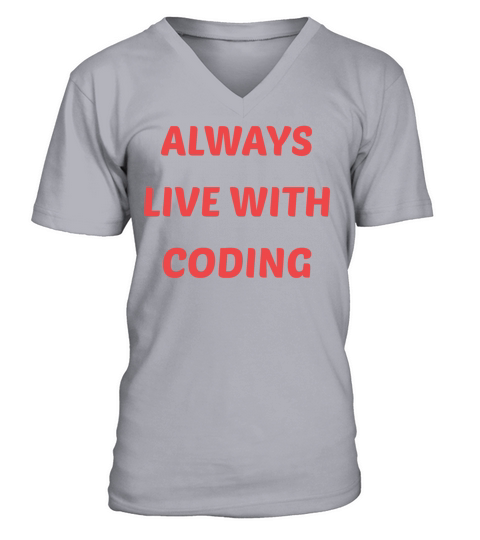 Programming Quote Always Live With Coding V-Neck T-shirt