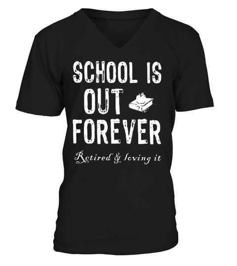 School Is Out Forever V-Neck T-shirt