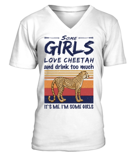 Some Girls Love Cheetah And Drink Too Much Vintage V-Neck T-shirt