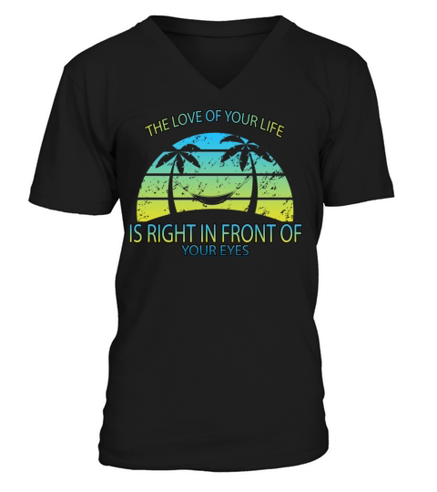The Love Is Right In Front Of Funny Humor Saying V-Neck T-shirt