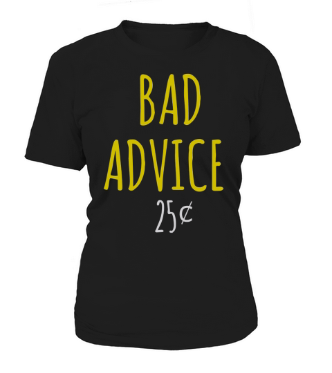 Bad Advice Women's T-Shirt