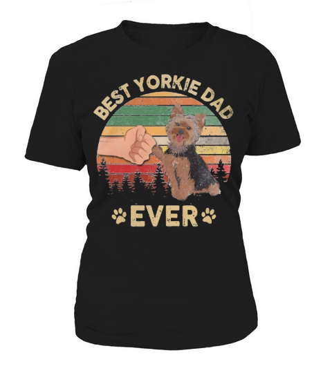 Best Yorkie Dad Ever Dog Lover Vintage Father’s Day shirt Women's T-Shirt