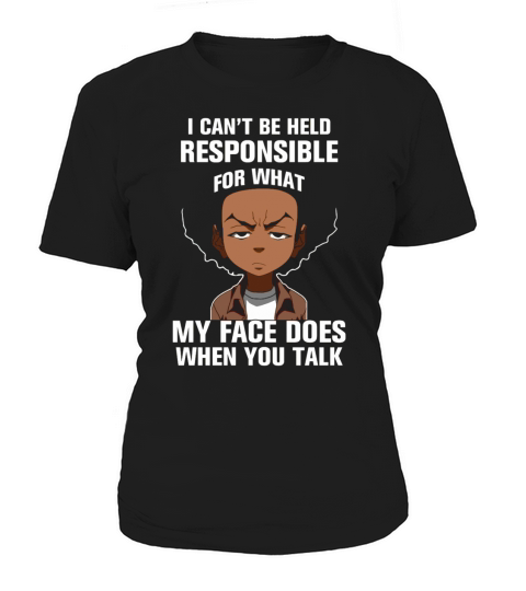 Boondocks i cant be held responsible for what my face does when you talk shirt hoodie Women's T-Shirt