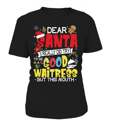 Dear Santa I Really Did Try To Be A Good Waitress Women's T-Shirt