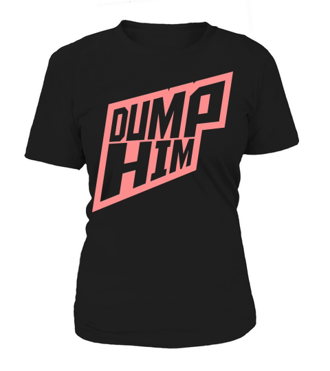 dump him quote logo Women's T-Shirt