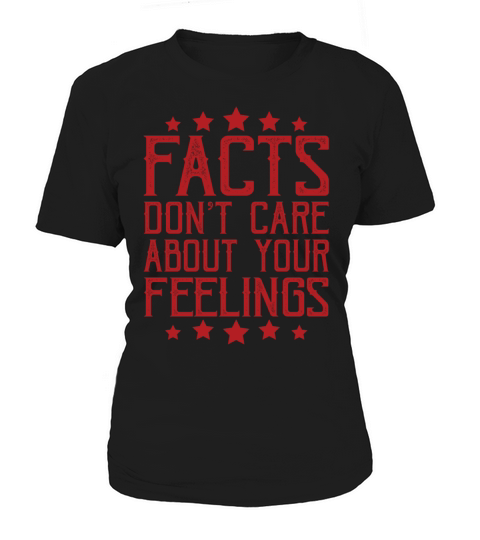 Facts Dont Care About Your Feelings Funny Women's T-Shirt