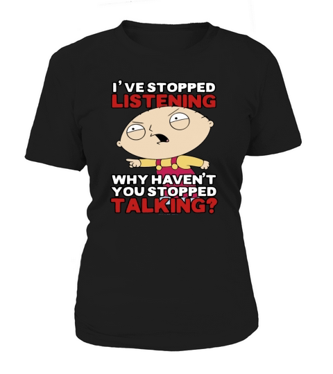 Family Guys Stewie Has Stopped Listening LIMTED EDITION Women's T-Shirt