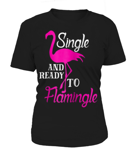 Flamingo Pun Single And Ready To Flamingle shirt Women's T-Shirt