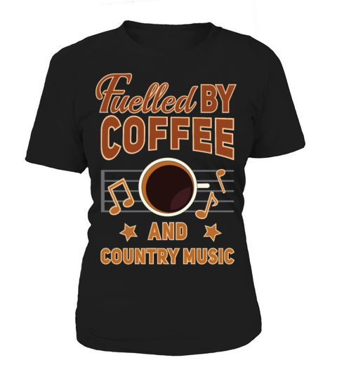 Fuelled by coffee and country music Women's T-Shirt