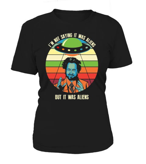 Giorgio A Tsoukalos I’m not saying it was aliens but it was aliens T-Shirt Women's T-Shirt