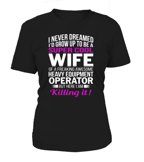 Heavy Equipment Operators Wife T Shirt Funny Gift Women's T-Shirt