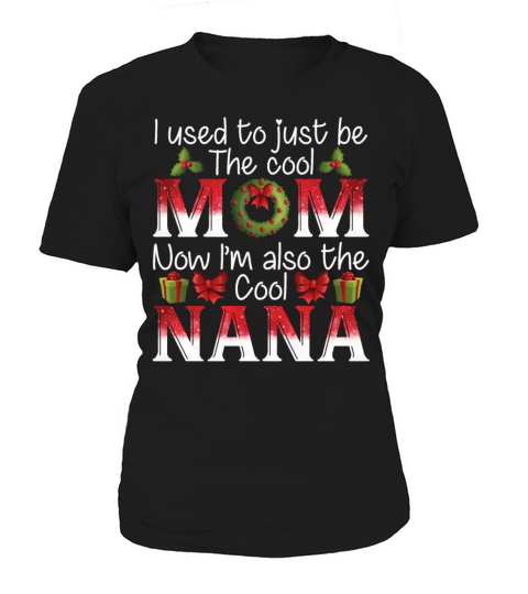 I Used Just Be The Cool Mom Im Also The Cool Nana Women's T-Shirt