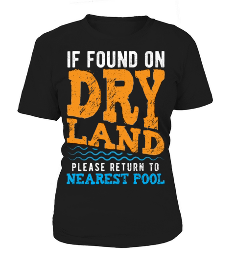 If Found On Dry Land Please Return To Pool - Water Women's T-Shirt