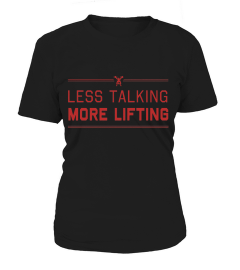 Less Talking More Lifting Women's T-Shirt