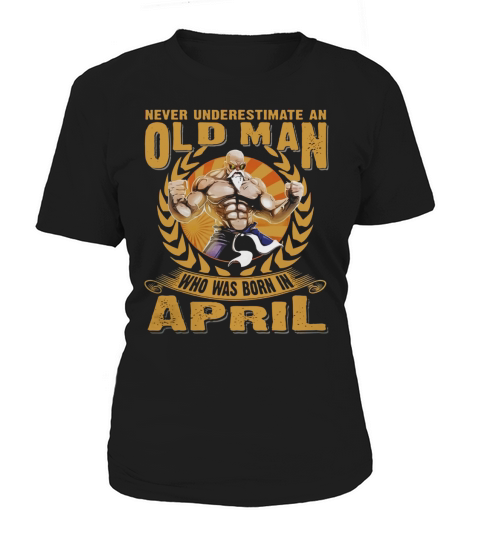 Never Underestimate An Old Man Was Born In April Women's T-Shirt