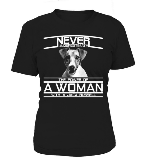 Never Underestimate The Power of a Woman with a Jack Russell Women's T-Shirt