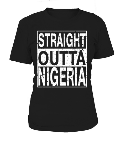 Nigeria Straight Outta Nigeria Women's T-Shirt