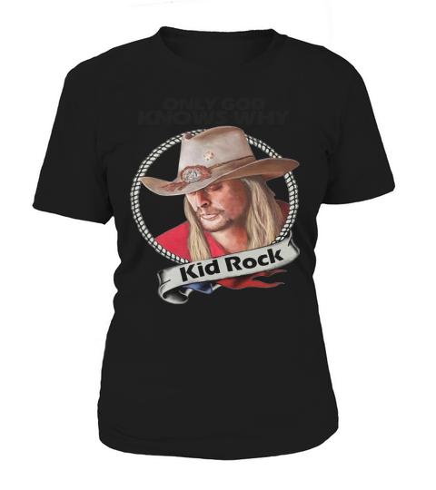 Only god knows why Kid Rock shirt - Baby Onesie Women's T-Shirt