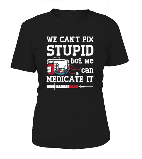 Pharmacist We Cant Fix Stupid Pharmacy Technician Women's T-Shirt