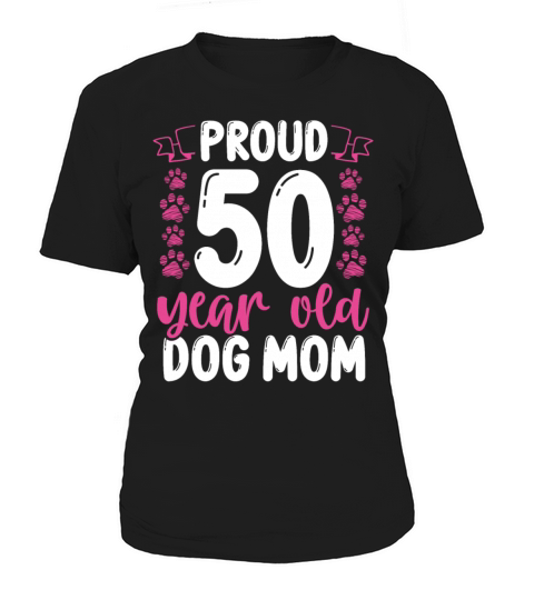 Proud 50 Year Old Dog Mom Dog Lover 50th Birthday Women's T-Shirt
