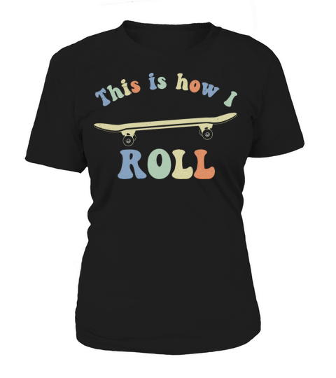 This is how i roll 70s Retro Vintage Skateboarding Women's T-Shirt
