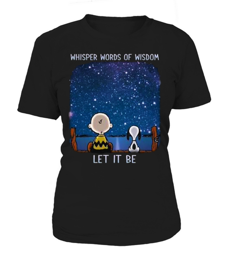 Whisper Words Of Wisdom- Let It Be Women's T-Shirt
