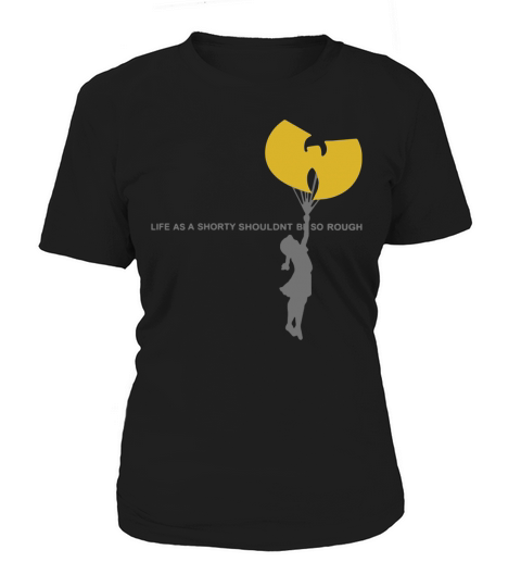 Wu-tang clan life as a shorty shouldn’t be so rough shirt Women's T-Shirt