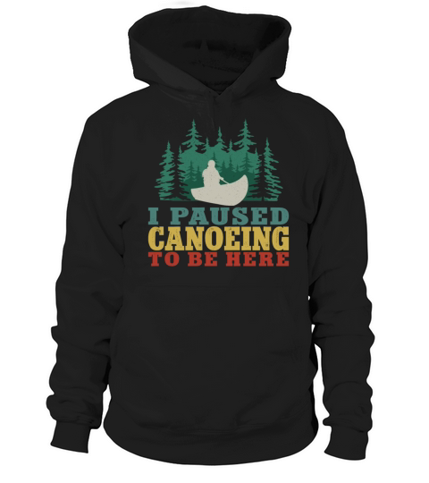 Canoe Canoeing Vintage I Paused Hoodie Unisex