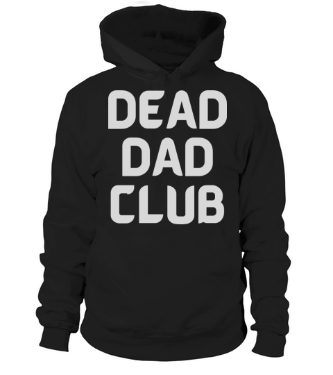 dead dad club funny quote with white text Hoodie Unisex
